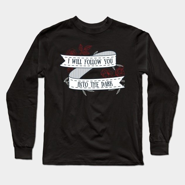 I Will Follow You Into the Dark Long Sleeve T-Shirt by BotanicalWoe